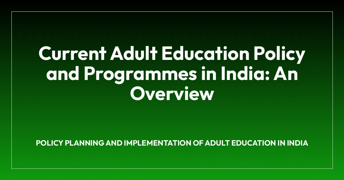 Current Adult Education Policy and Programmes in India: An Overview ...