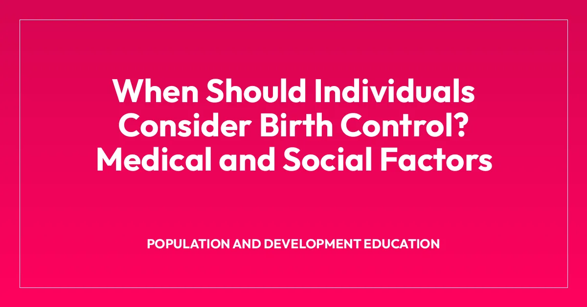 When Should Individuals Consider Birth Control? Medical and Social ...