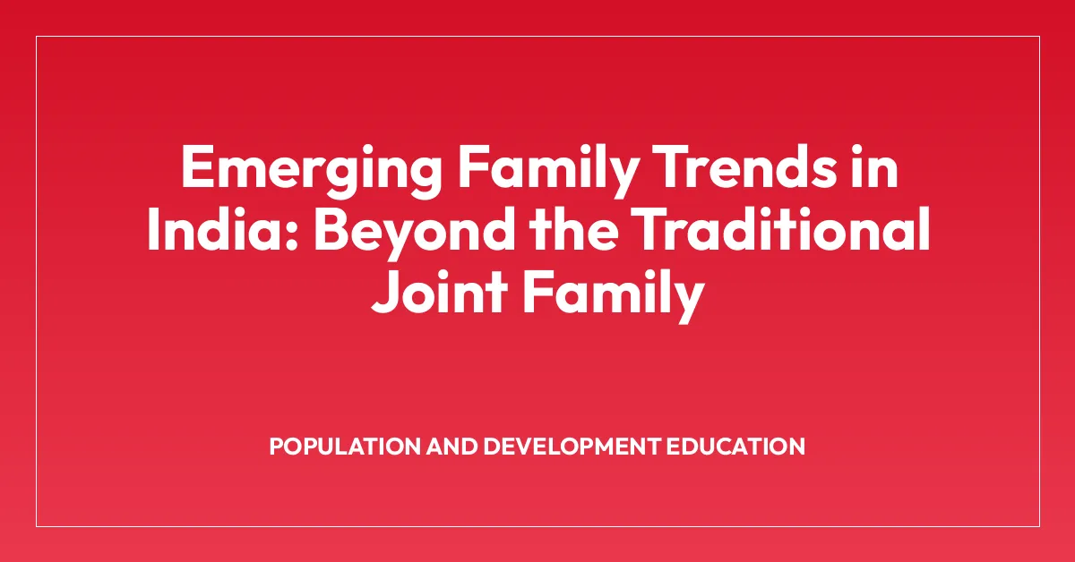 Emerging Family Trends in India: Beyond the Traditional Joint Family ...