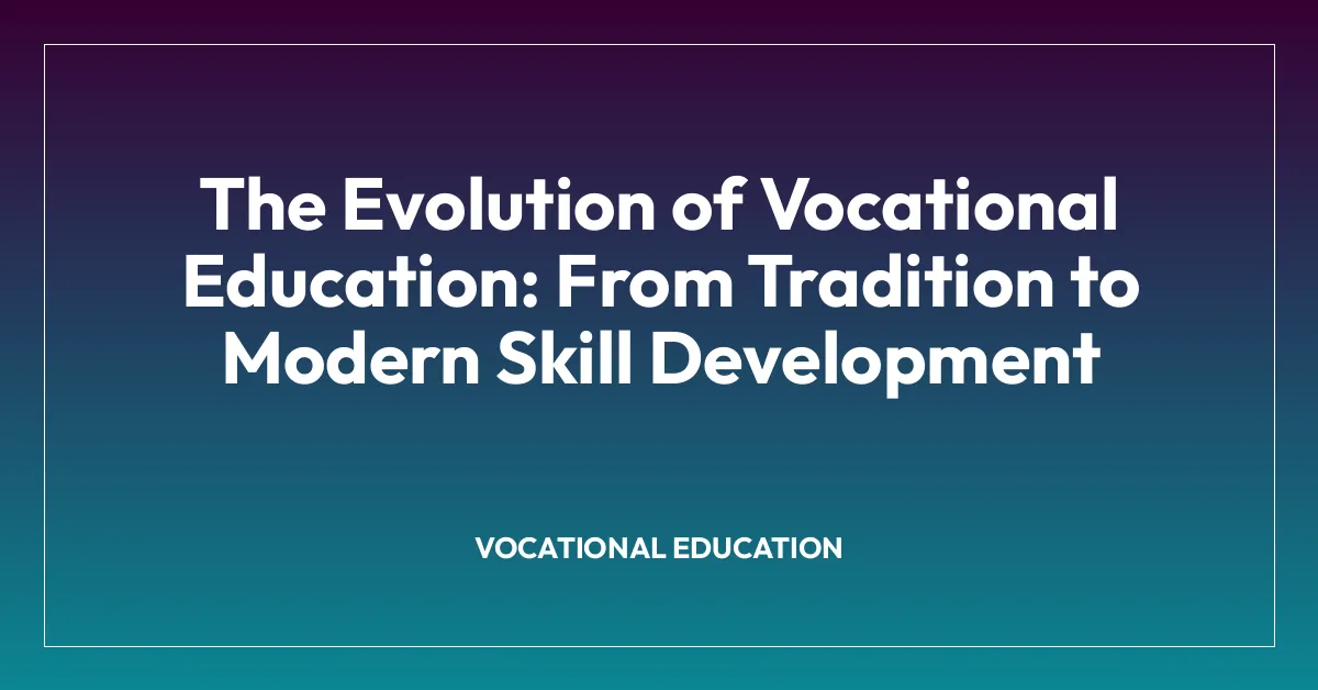The Evolution of Vocational Education: From Tradition to Modern Skill ...