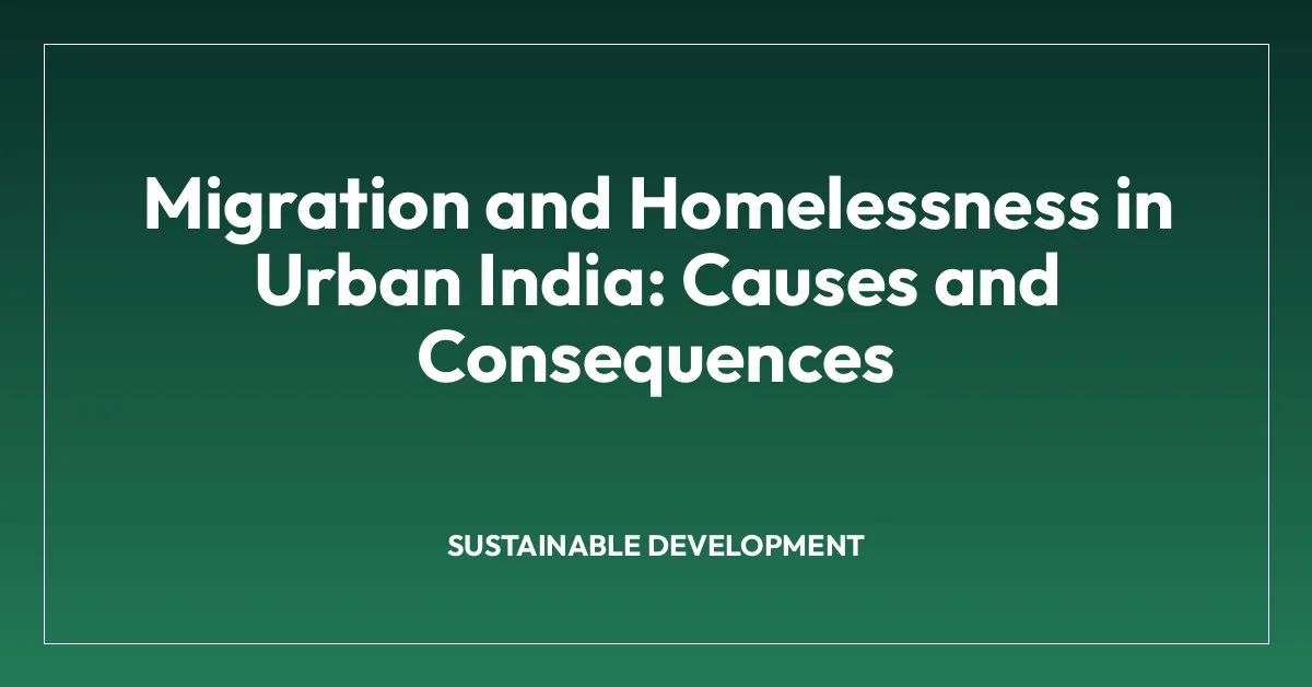 Migration and Homelessness in Urban India: Causes and Consequences ...