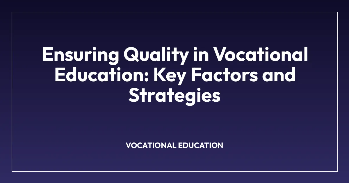 Ensuring Quality in Vocational Education: Key Factors and Strategies ...