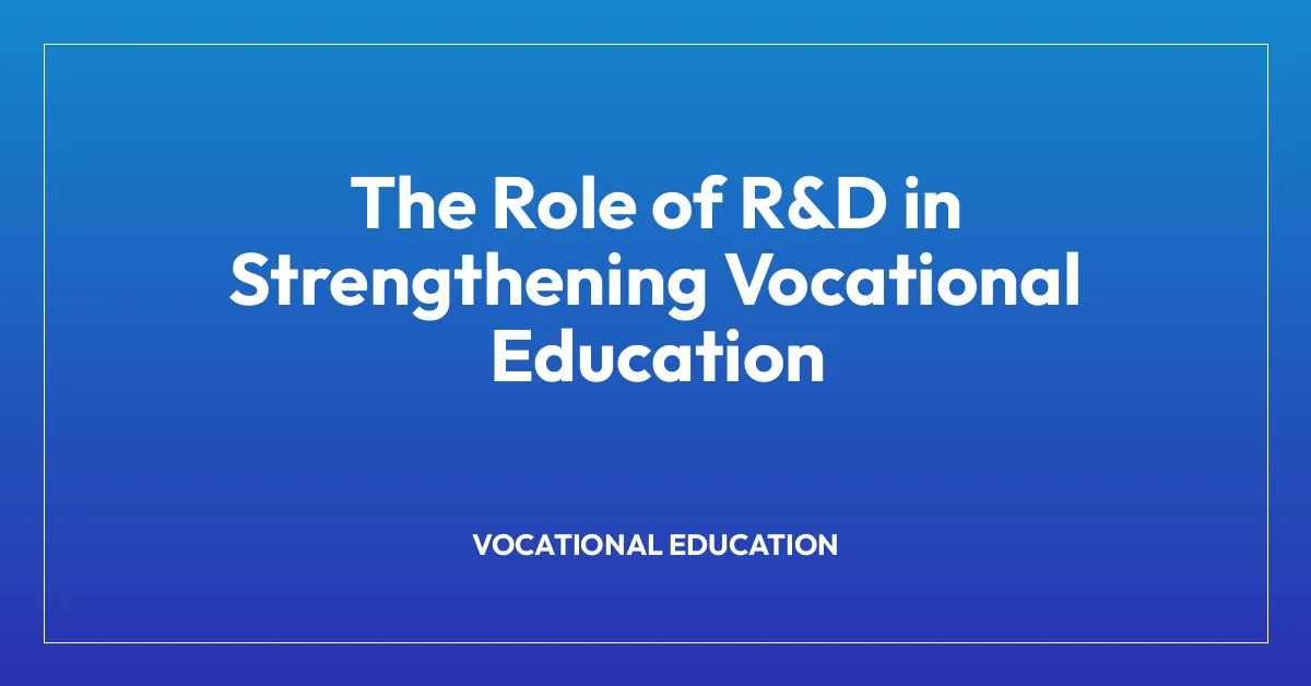 The Role of R&D in Strengthening Vocational Education • Adult Education ...