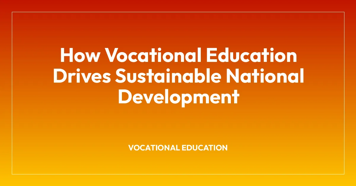 How Vocational Education Drives Sustainable National Development ...